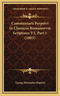 Commentarii Perpetvi In Classicos Romanorvm Scr... [Latin] 1168254531 Book Cover