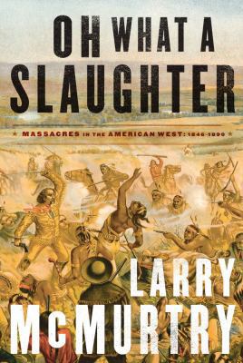 Oh What a Slaughter: Massacres in the American ... 074325077X Book Cover