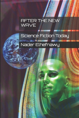 After the New Wave: Science Fiction Today 1515133648 Book Cover