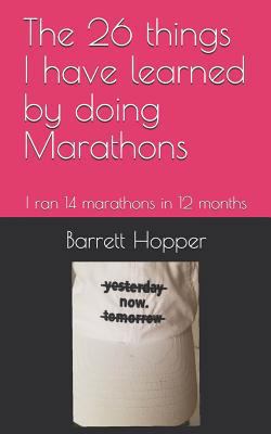 The 26 Things I Have Learned by Doing Marathons... 179081359X Book Cover