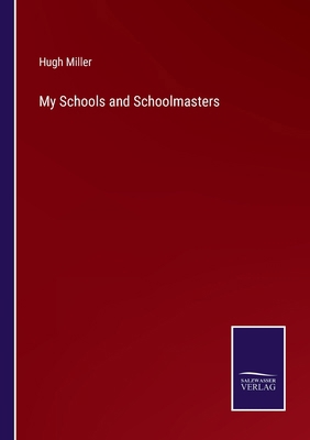 My Schools and Schoolmasters 3375166249 Book Cover