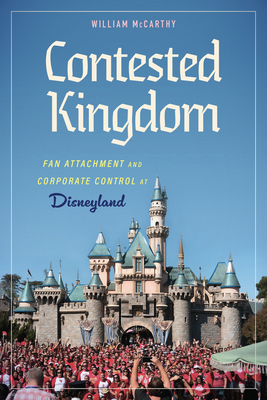 Contested Kingdom: Fan Attachment and Corporate... 1496854721 Book Cover