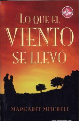 Lo Que el Viento Se Llevo = Gone with the Wind [Spanish] 8496778452 Book Cover