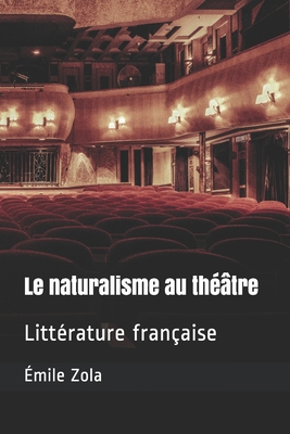 Le naturalisme au th??tre: Litt?rature fran?aise [French] B08H6NL5N9 Book Cover