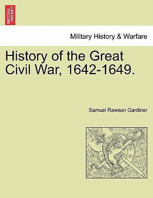 History of the Great Civil War, 1642-1649. 1241553262 Book Cover