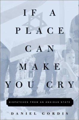 If a Place Can Make You Cry: Dispatches from an... 1400046130 Book Cover