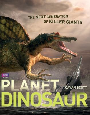 Planet Dinosaur: The Next Generation of Killer ... 177085049X Book Cover