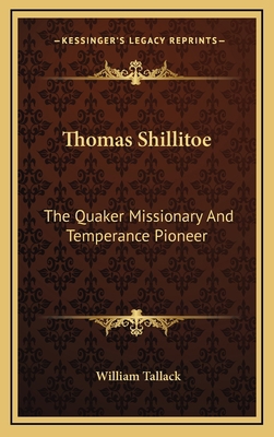 Thomas Shillitoe: The Quaker Missionary and Tem... 1163568392 Book Cover