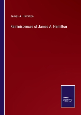 Reminiscences of James A. Hamilton 3375048203 Book Cover