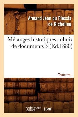 Mélanges Historiques: Choix de Documents. 3, To... [French] 2012586139 Book Cover