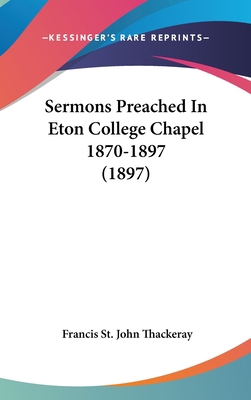 Sermons Preached In Eton College Chapel 1870-18... 0548919763 Book Cover