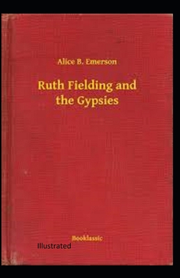 Ruth Fielding and the Gypsies Illustrated 1703600320 Book Cover