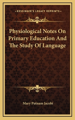Physiological Notes on Primary Education and th... 1163525022 Book Cover