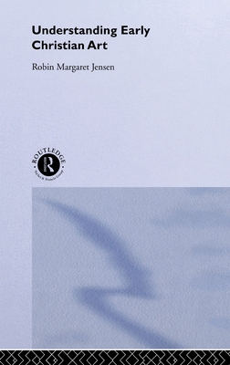Understanding Early Christian Art (Understandin... 0415204542 Book Cover