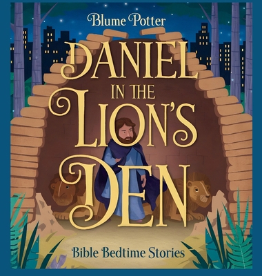 Daniel in the Lion's Den: Bible Bedtime Story B0DHYP6PNF Book Cover