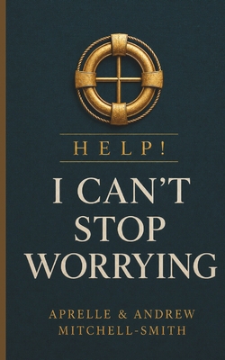 HELP! I Can't Stop Worrying B0HCPX36DJ Book Cover