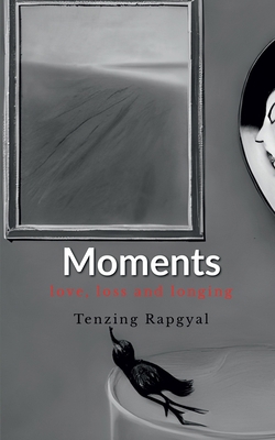 Moments: Love, Loss and Longing B0CG92YD3X Book Cover