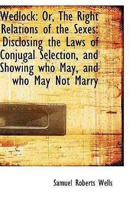 Wedlock: Or, The Right Relations of the Sexes: ... 1103037196 Book Cover