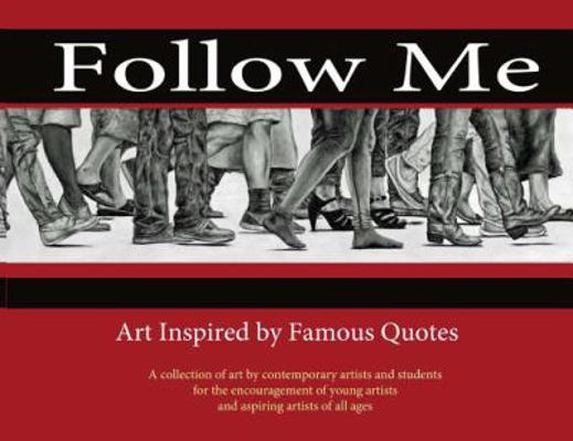 Follow Me: Art Inspired by Famous Quotes 1943500150 Book Cover