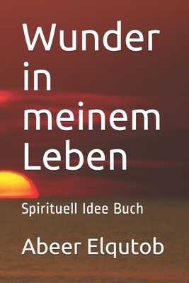 Wunder in meinem Leben: Spirituell Idee Buch [German] 170640588X Book Cover