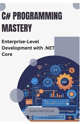 C# Programming Mastery: Enterprise-Level Develo... B0FKV585QP Book Cover