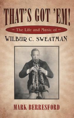 That's Got 'Em!: The Life and Music of Wilbur C... 1604730994 Book Cover