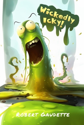 Wickedly Icky! B0CZTHPP2J Book Cover