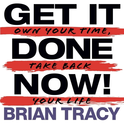 Get It Done Now! (2nd Edition): Own Your Time, ... B0CKDJ7DPN Book Cover