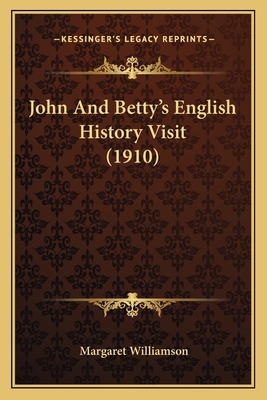 John And Betty's English History Visit (1910) 1167005163 Book Cover