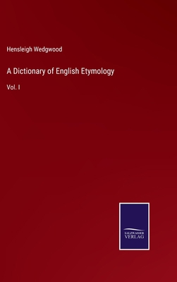 A Dictionary of English Etymology: Vol. I 3375121059 Book Cover
