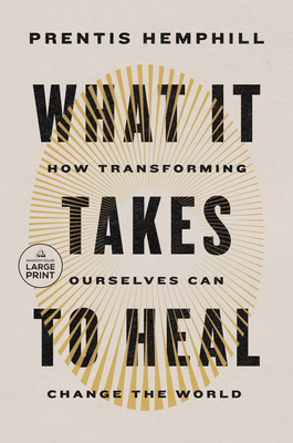 What It Takes to Heal: How Transforming Ourselv... [Large Print] 0593946723 Book Cover