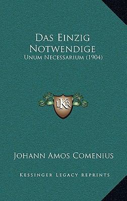 Das Einzig Notwendige: Unum Necessarium (1904) [German] 1167557131 Book Cover