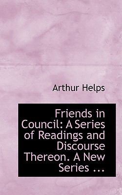 Friends in Council: A Series of Readings and Di... 0554628678 Book Cover