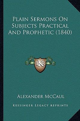 Plain Sermons On Subjects Practical And Prophet... 1163913006 Book Cover