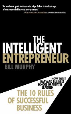 Intelligent Entrepreneur: How Three Harvard Bus... 0753539594 Book Cover