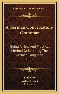 A German Conversation-Grammar: Being a New and ... 1164814311 Book Cover