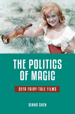 The Politics of Magic: Defa Fairy-Tale Films 0814339034 Book Cover