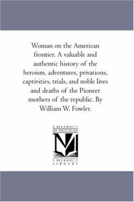 Woman On the American Frontier. A Valuable and ... 142556173X Book Cover
