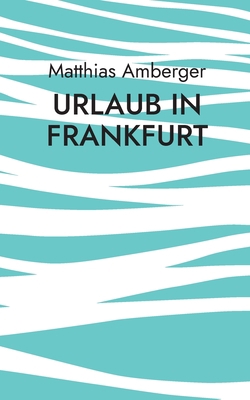 Urlaub in Frankfurt [German] 3748117396 Book Cover