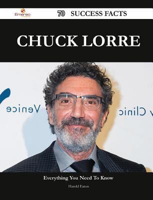 Paperback Chuck Lorre 70 Success Facts - Everything You Need to Know about Chuck Lorre Book