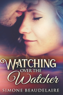 Watching Over The Watcher: Large Print Edition [Large Print] B084DG2XP8 Book Cover