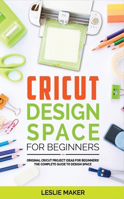 Cricut Design Space for Beginners: Original Cri... B08JVKGT6Y Book Cover