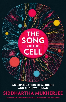 The Song of the Cell: An Exploration of Medicin... 1847925987 Book Cover