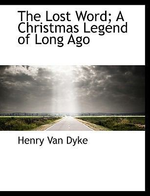 The Lost Word; A Christmas Legend of Long Ago 1113810092 Book Cover