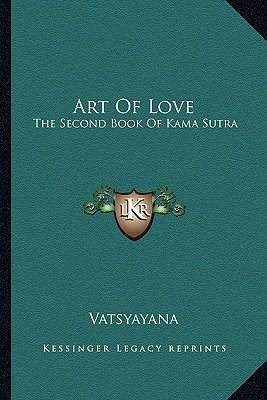 Art Of Love: The Second Book Of Kama Sutra 1163189766 Book Cover