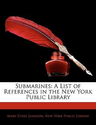 Submarines: A List of References in the New Yor... 1141540363 Book Cover