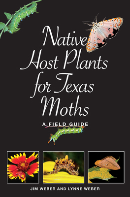 Native Host Plants for Texas Moths: A Field Guide 1623499860 Book Cover