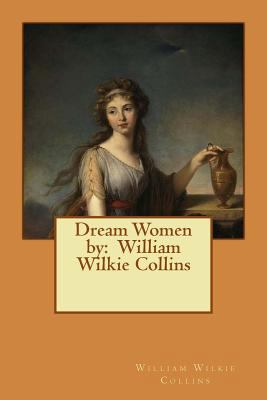 Dream Women by: William Wilkie Collins 1542989469 Book Cover