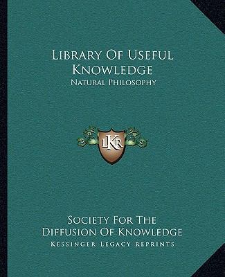 Library Of Useful Knowledge: Natural Philosophy 1163302864 Book Cover