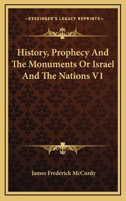 History, Prophecy And The Monuments Or Israel A... 1163448362 Book Cover